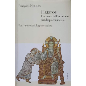 HRISTOS, DREPTATEA LUI DUMNEZEU SI INDREPTAREA NOASTRA. PENTRU O SOTERIOLOGIE ORTODOXA