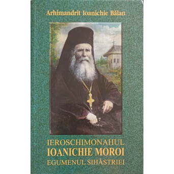 IEROSCHIMONAHUL IOANICHIE MOROI EGUMENUL SIHASTRIEI