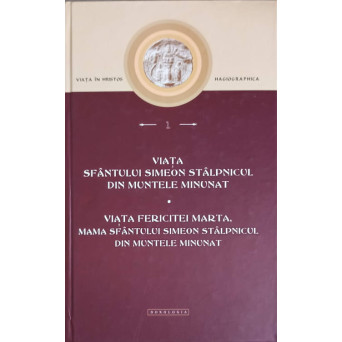 VIATA SFANTULUI SIMEON STALPNICUL DIN MUNTELE MINUNAT. VIATA FERICITEI MARTA, MAMA SFANTULUI SIMEON STALPICUL DIN MUNTELE MINUNAT