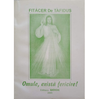 OMULE, EXISTA FERICIRE!
