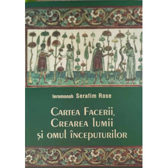 CARTEA FACERII, CREAREA LUMII SI OMUL INCEPUTURILOR