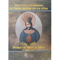 SIMPOZIONUL INTERJUDETEAN: LA PUTNA LUMINA NU S-A STINS. STEFAN CEL MARE SI SFANT 27 MARTIE 2004
