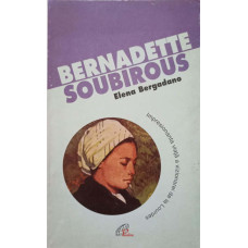 BERNADETTE SOUBIROUS. VIZIONARA DE LA LOURDES