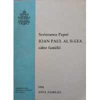 SCRISOAREA PAPEI IOAN PAUL AL II-LEA CATRE FAMILII SCRISOAREA PAPEI IOAN PAUL AL II-LEA CATRE FAMILII