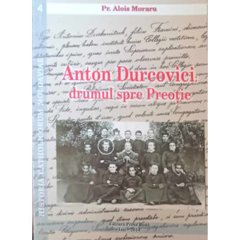 ANTON DURCOVICI DRUMUL SPRE PREOTIE