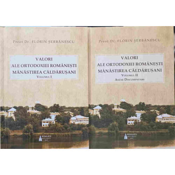 VALORI ALE ORTODOXIEI ROMANESTI. MANASTIREA CALDARUSANI VOL.1-2