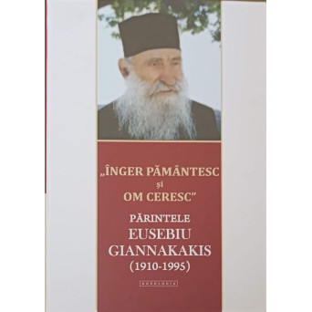 IERONAHUL EUSEBIU GIANNAKAKIS: INGER PAMANTESC SI OM CERESC