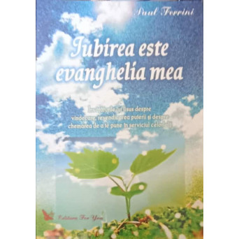 IUBIREA ESTE EVANGHELIA MEA