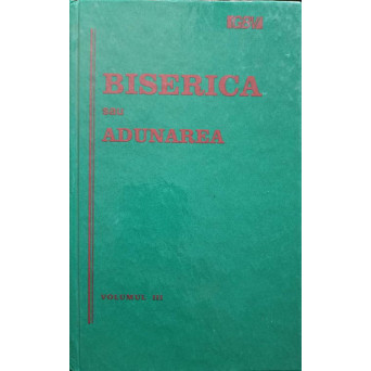 BISERICA SAU ADUNAREA VOL.III TIMPURILE MODERNE