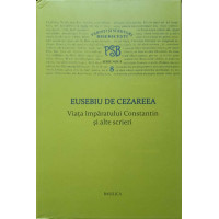 VIATA IMPARATULUI CONSTANTIN SI ALTE SCRIERI. COLECTIA PSB SERIE NOUA 8 VIATA IMPARATULUI CONSTANTIN SI ALTE SCRIERI. COLECTIA PSB SERIE NOUA 8