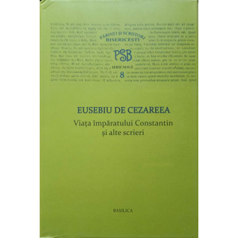 VIATA IMPARATULUI CONSTANTIN SI ALTE SCRIERI. COLECTIA PSB SERIE NOUA 8