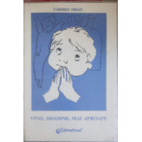 VINO, DOAMNE, MAI APROAPE. POEME RUGI PENTRU COPII VINO, DOAMNE, MAI APROAPE. POEME RUGI PENTRU COPII