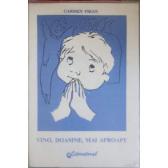 VINO, DOAMNE, MAI APROAPE. POEME RUGI PENTRU COPII