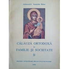 CALAUZA ORTODOXA IN FAMILIE SI SOCIETATE VOL.2