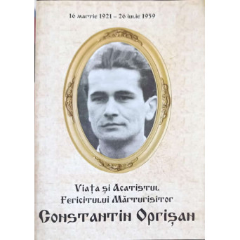VIATA SI ACATISTUL FERICITULUI MARTURISITOR CONSTANTIN OPRISAN (26 IULIE)