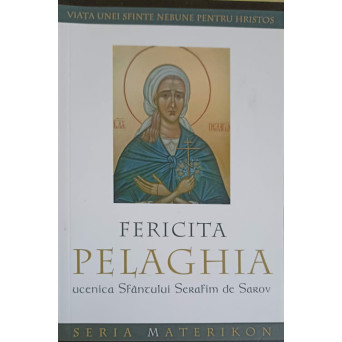 FERICITA PELAGHIA, UNCENICA SFANTULUI SERAFIM DE SAROV