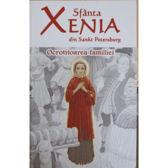 SFANTA XENIA DIN SANKT PETERSBURG, OCROTITOAREA FAMILIEI