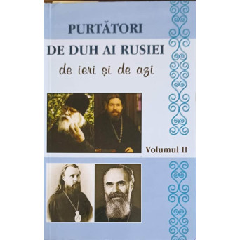 PURTATORI DE DUH AI RUSIEI DE IERI SI DE AZI VOL.2
