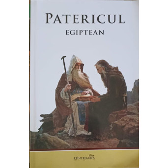 PATERICUL EGIPTEAN, CE CUPRINDE CUVINTE FOLOSITOARE ALE SFINTILOR BATRANI