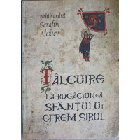 TALCUIRE LA RUGACIUNEA SFANTULUI EFREM SIRUL TALCUIRE LA RUGACIUNEA SFANTULUI EFREM SIRUL