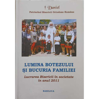 LUMINA BOTEZULUI SI BUCURIA FAMILIEI. LUCRAREA BISERICII IN SOCIETATE IN ANUL 2011