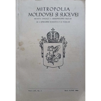 MITROPOLIA MOLDOVEI SI SUCEVEI. REVISTA OFICIALA A ARHIEPISCOPIEI IASILOR. ANUL LXV, NR.3, MAI-IUNIE 1989