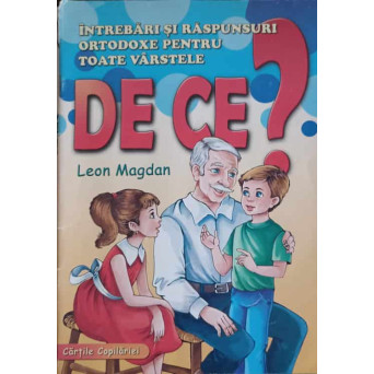 INTREBARI SI RASPUNSURI ORTODOXE PENTRU TOATE VARSTELE. DE CE?