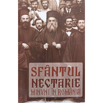 SFANTUL NECTARIE. MINUNI IN ROMANIA