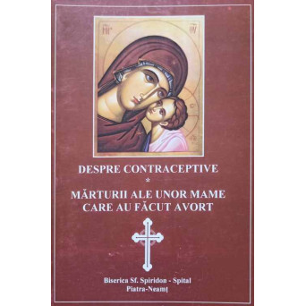 DESPRE CONTRACEPTIVE. MARTURII ALE UNOR MAME CARE AU FACUT AVORT