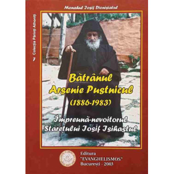 BATRANUL ARSENIE PUSTNICUL (1886-1983), IMPREUNA-NEVOITORUL STARETULUI IOSIF ISIHASTUL