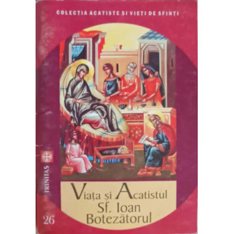VIATA SI ACATISTUL SF. IOAN BOTEZATORUL