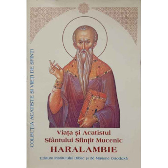 VIATA SI ACATISTUL SFANTULUI SFINTIT MUCENIC HARALAMBIE