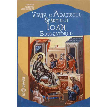 VIATA SI ACATISTUL SFANTULUI IOAN BOTEZATORUL