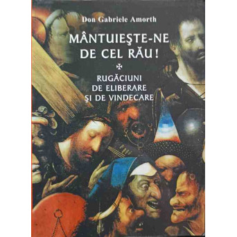 MANTUIESTE-NE DE CEL RAU! RUGACIUNI DE ELIBERARE SI DE VINDECARE