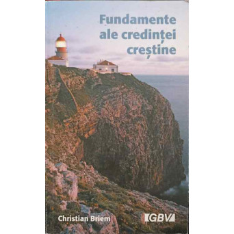 FUNDAMENTE ALE CREDINTEI CRESTINE