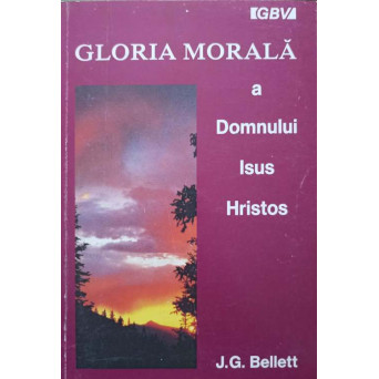 GLORIA MORALA A DOMNULUI ISUS HRISTOS