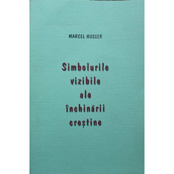 SIMBOLURILE VIZIBILE ALE INCHINARII CRESTINE