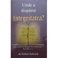 UNDE A DISPARUT INTEGRITATEA? UNDE A DISPARUT INTEGRITATEA?