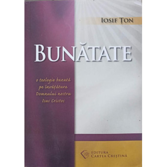 BUNATATE. O TEOLOGIE BAZATA PE INVATATURA DOMNULUI NOSTRU ISUS CRISTOS