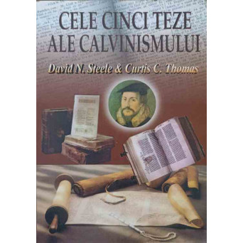 CELE CINCI TEZE ALE CALVINISMULUI
