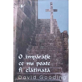 O IMPARATIE CE NU POATE FI CLATINATA. EPISTOLA CATRE EVREI PENTRU ZILELE NOASTRE