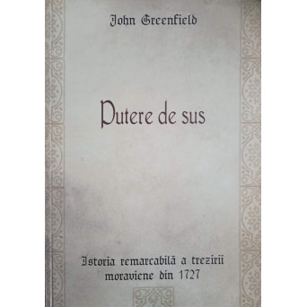 PUTERE DE SUS. ISTORIA REMARCABILA A TREZIRII MORAVIENE DIN 1727