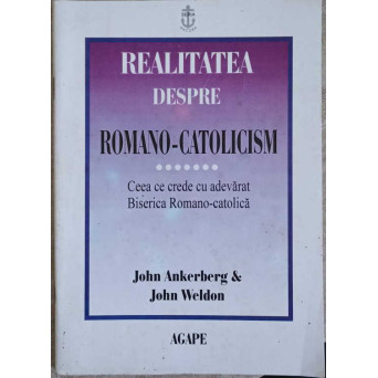 REALITATEA DESPRE ROMANO-CATOLICISM. CEEA CE CREDE CU ADEVARAT BISERICA ROMANO-CATOLICA
