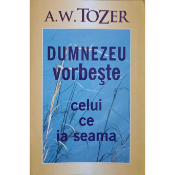 DUMNEZEU VORBESTE CELUI CE IA SEAMA