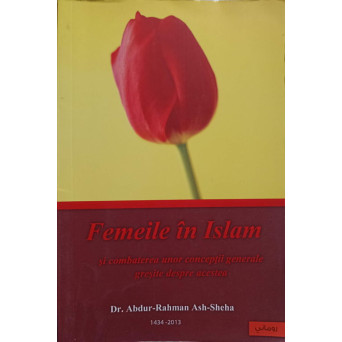FEMEILE IN ISLAM. COMBATEREA UNOR CONCEPTII GENERALE GRESITE DESPRE ACESTEA
