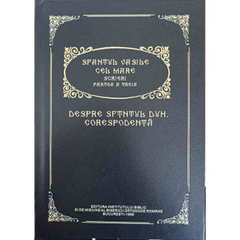 SCRIERI. PARTEA A TREIA. DESPRE SFANTUL DUH. CORESPONDENTA (EPISTOLE)