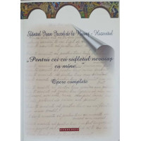 PENTRU CEI CU SUFLETUL NEVOIAS CA MINE... OPERE COMPLETE PENTRU CEI CU SUFLETUL NEVOIAS CA MINE... OPERE COMPLETE