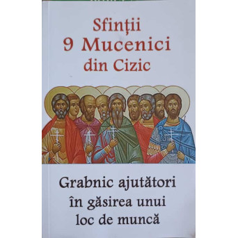 SFINTII 9 MUCENICI DIN CIZIC. GRABNIC AJUTATORI IN GASIREA UNUI LOC DE MUNCA