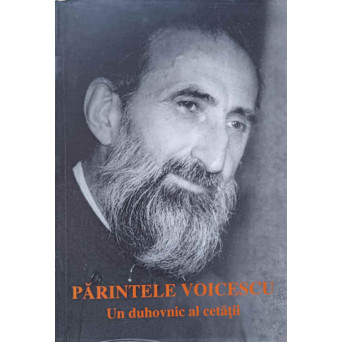 PARINTELE VOICESCU, UN DUHOVNIC AL CETATII
