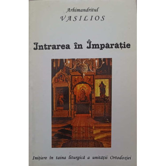 INTRAREA IN IMPARATIE. INITIERE IN TAINA LITURGICA A UNITATII ORTODOXIEI